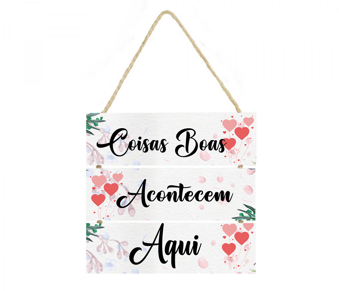 coisas boas acontecem aqui Placa decorativa Coisas boas acontecem aqui cod 05 ,quadro decorativo